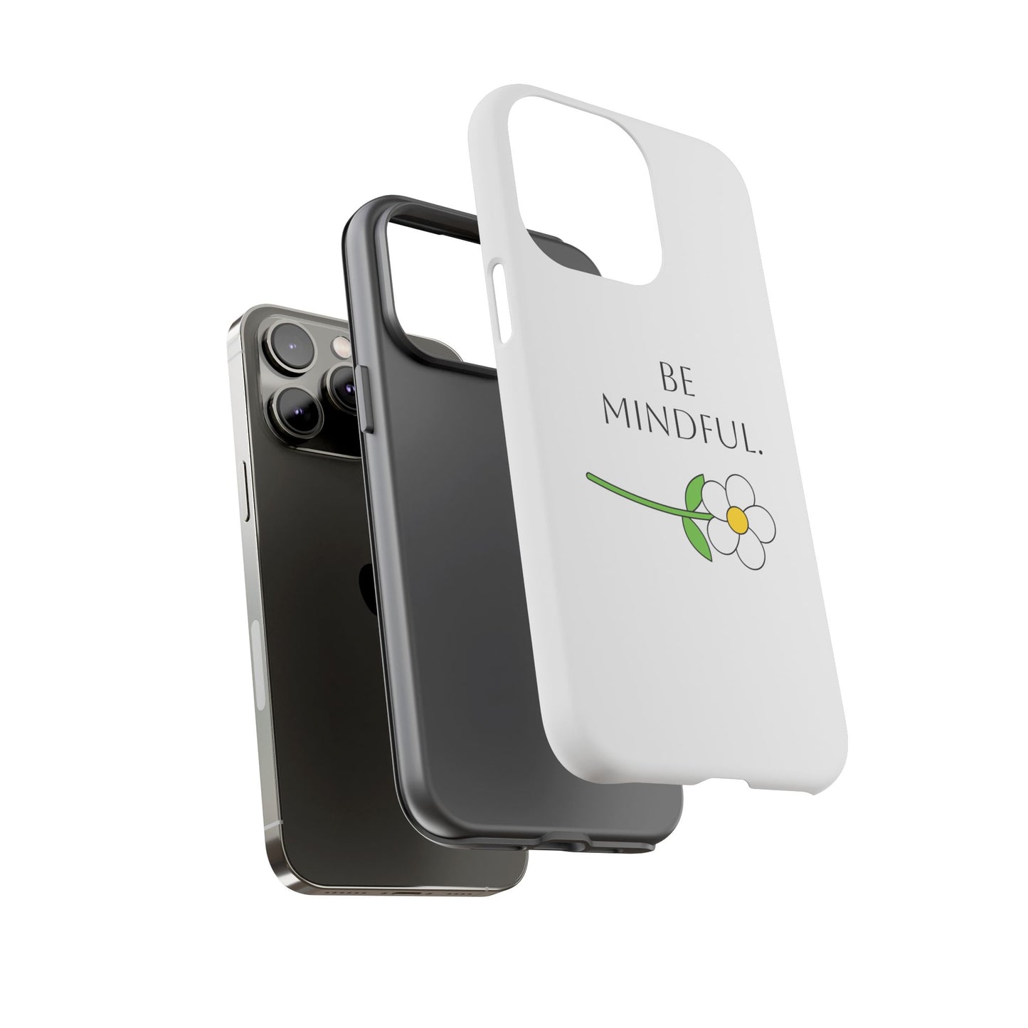 Be Mindful. Tough Phone Case Fit For All New Gen Phones 12-16