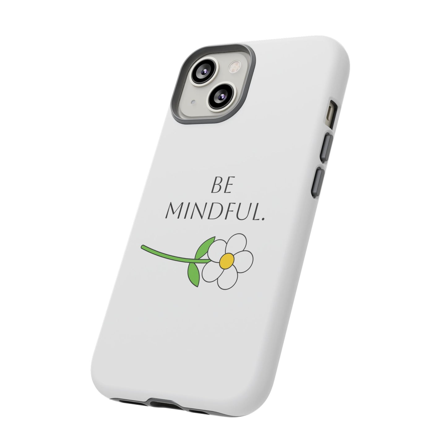 Be Mindful. Tough Phone Case Fit For All New Gen Phones 12-16