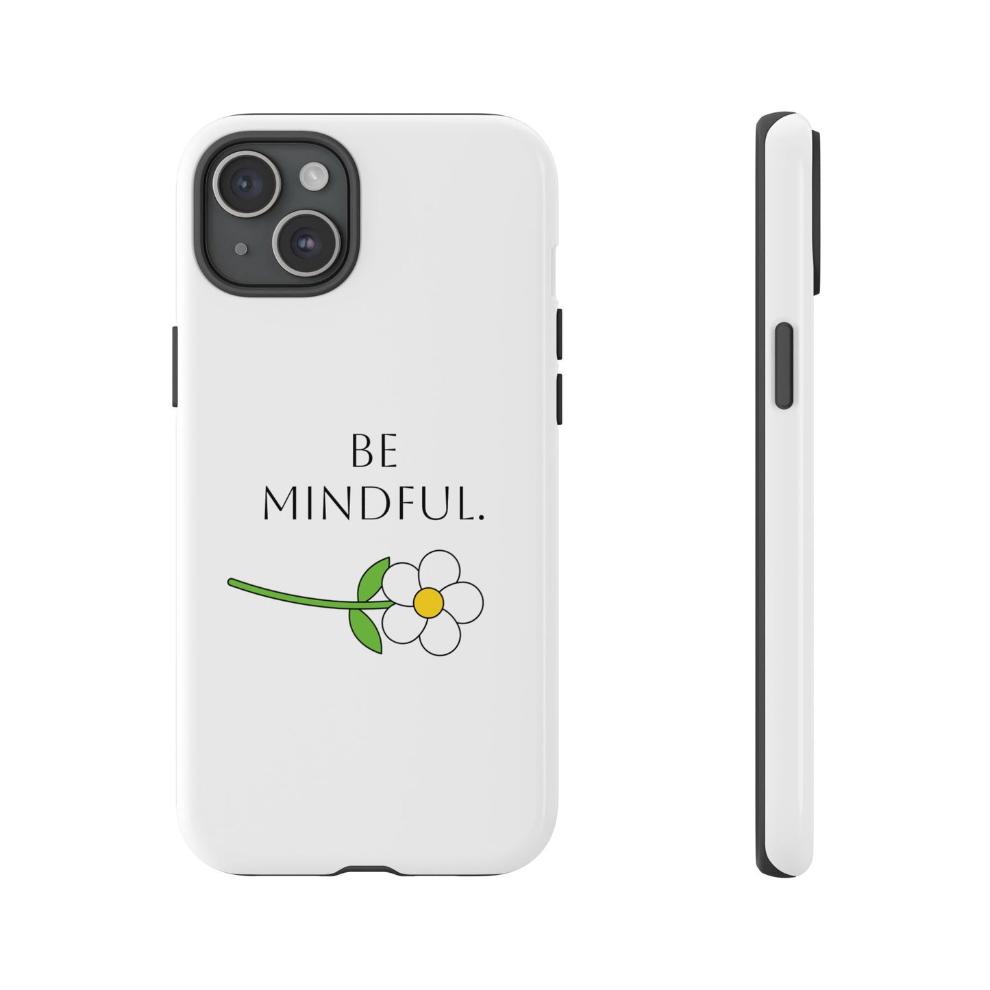 Be Mindful. Tough Phone Case Fit For All New Gen Phones 12-16