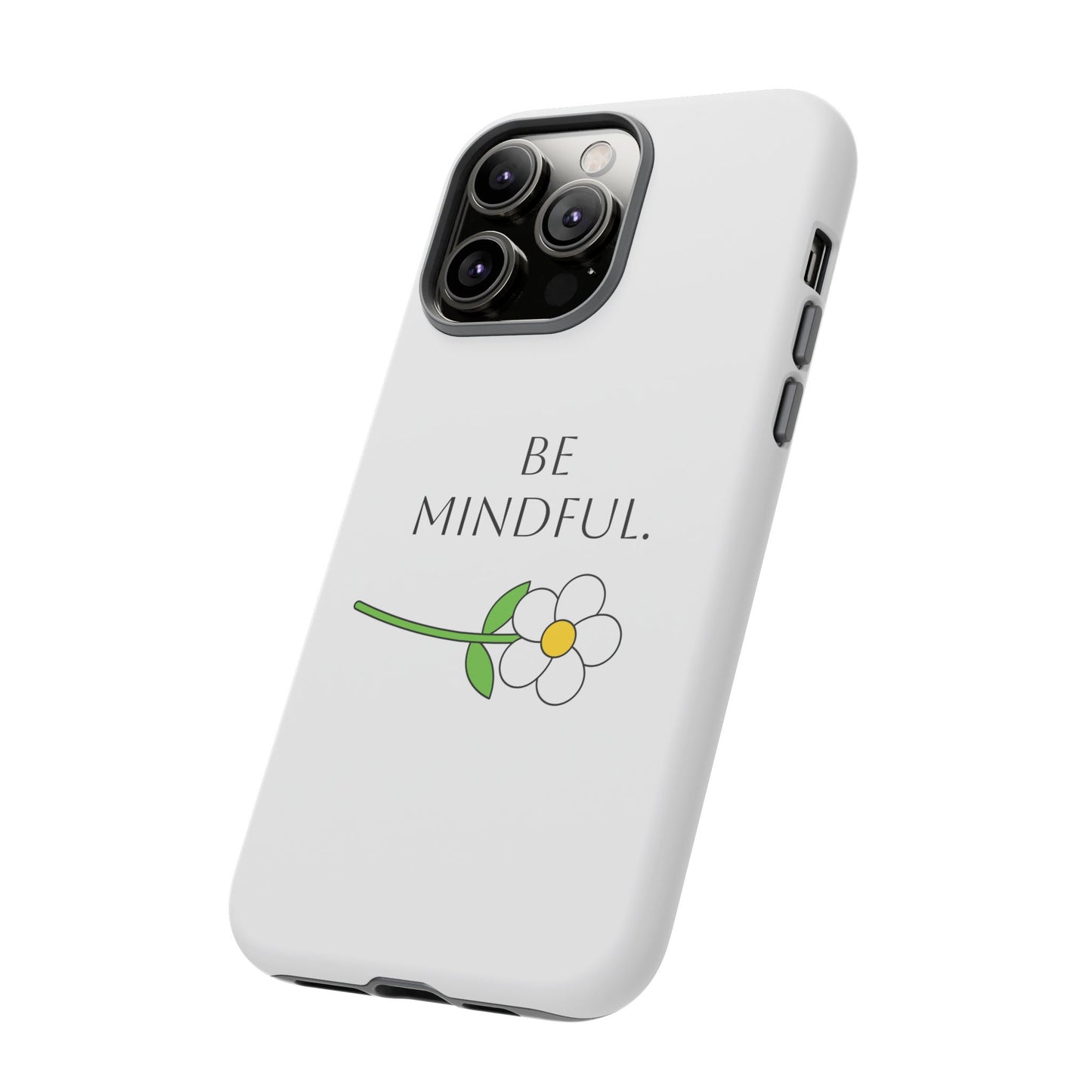 Be Mindful. Tough Phone Case Fit For All New Gen Phones 12-16