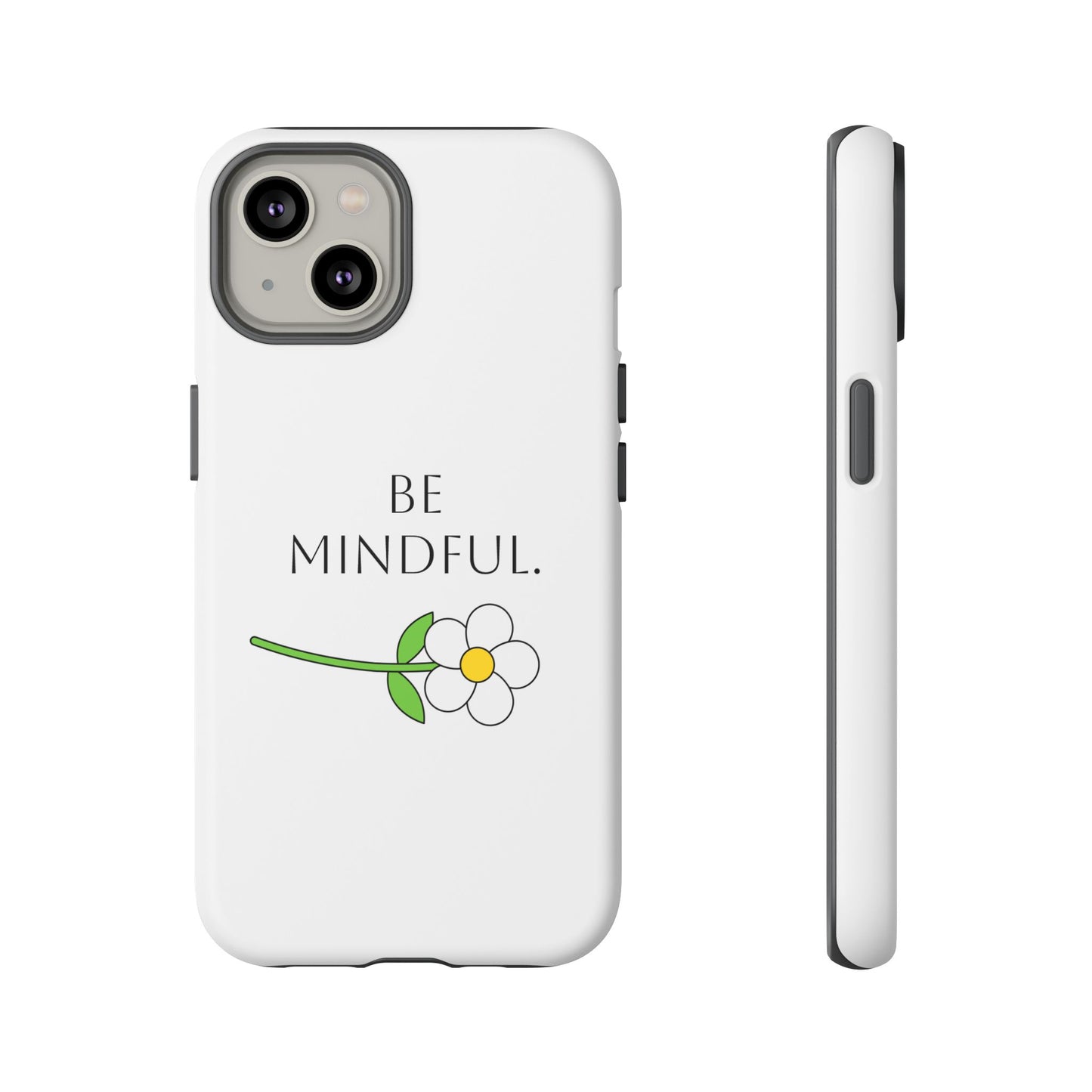 Be Mindful. Tough Phone Case Fit For All New Gen Phones 12-16