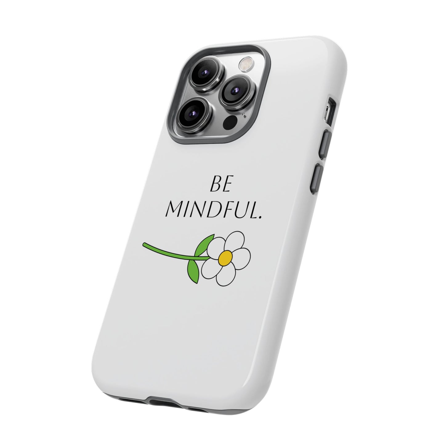 Be Mindful. Tough Phone Case Fit For All New Gen Phones 12-16