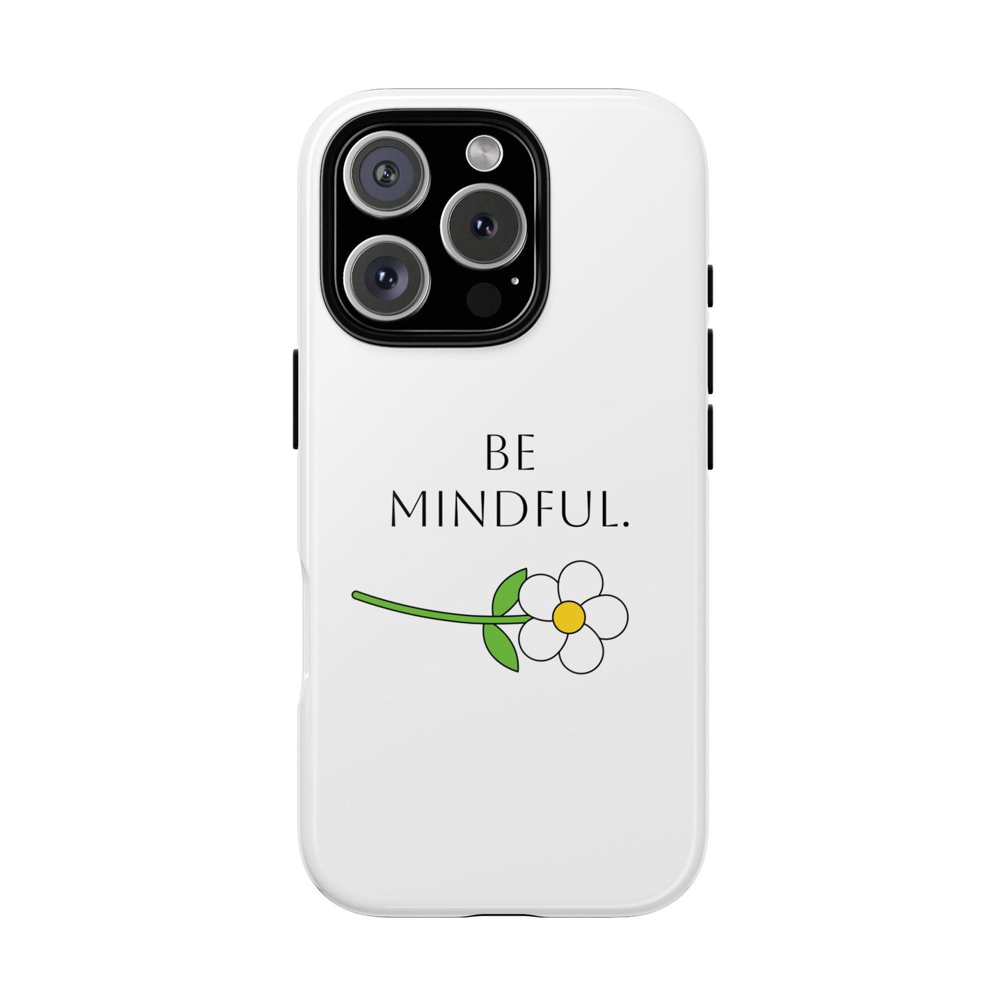 Be Mindful. Tough Phone Case Fit For All New Gen Phones 12-16