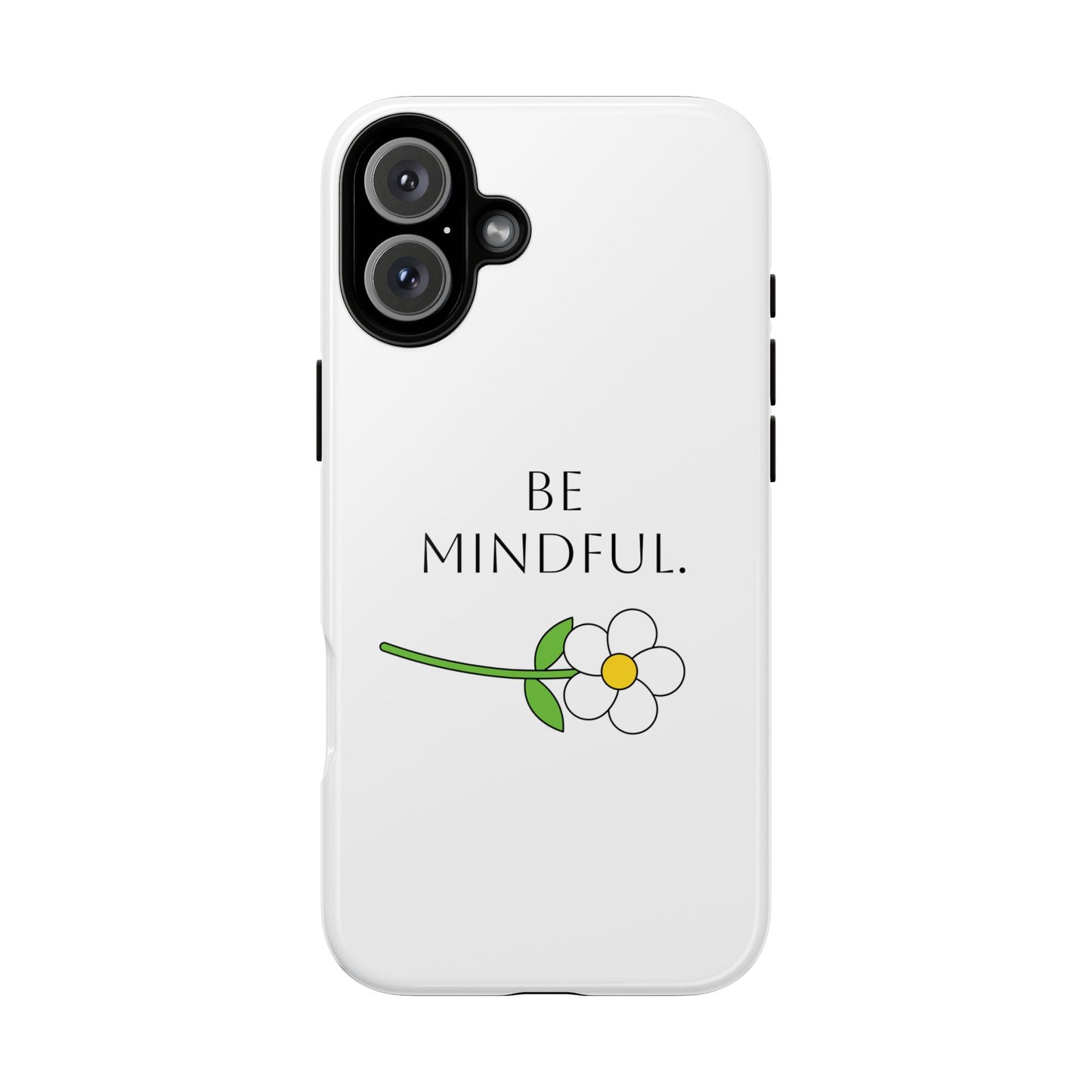 Be Mindful. Tough Phone Case Fit For All New Gen Phones 12-16