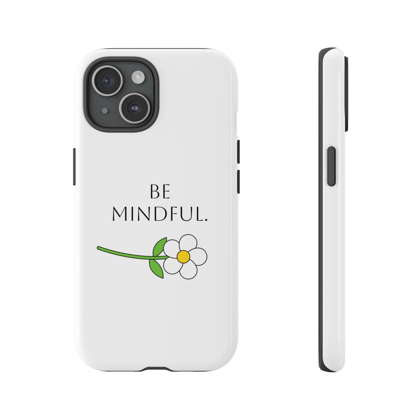 Be Mindful. Tough Phone Case Fit For All New Gen Phones 12-16