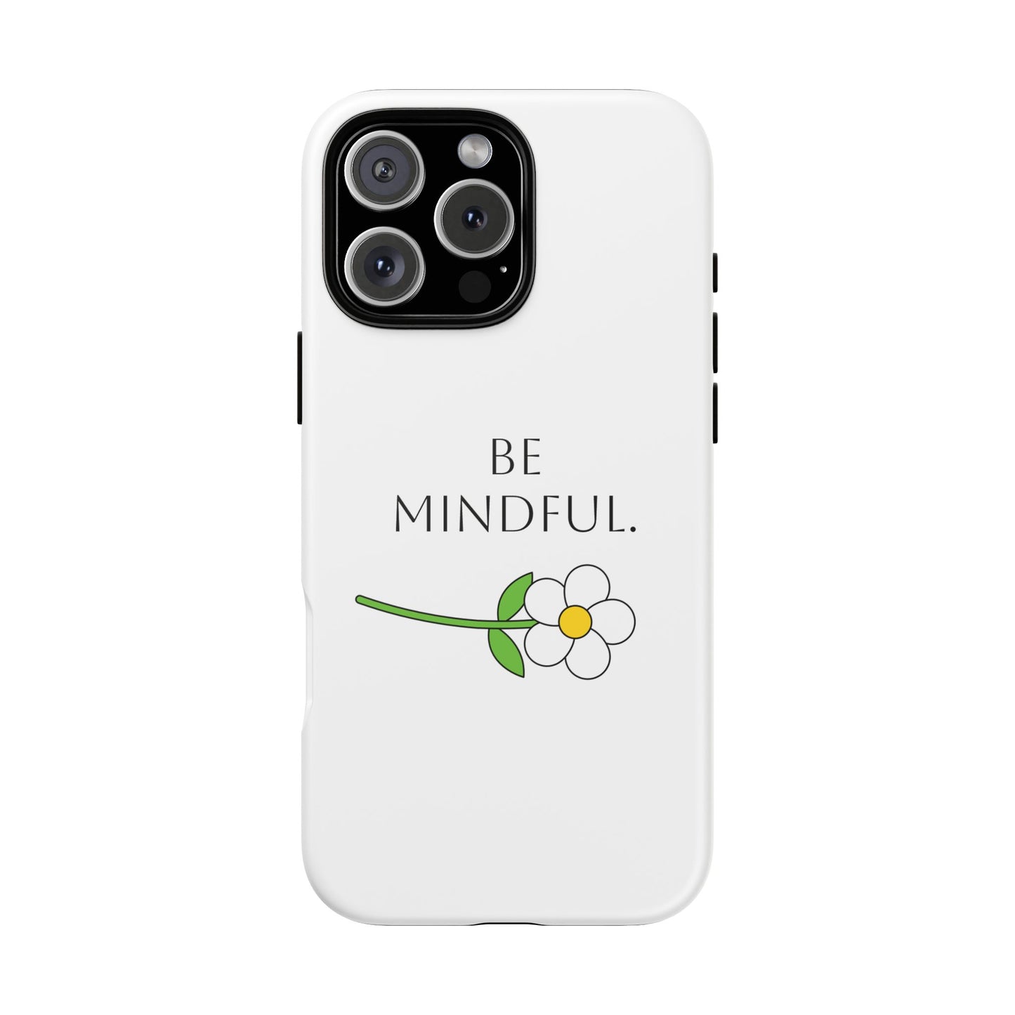 Be Mindful. Tough Phone Case Fit For All New Gen Phones 12-16