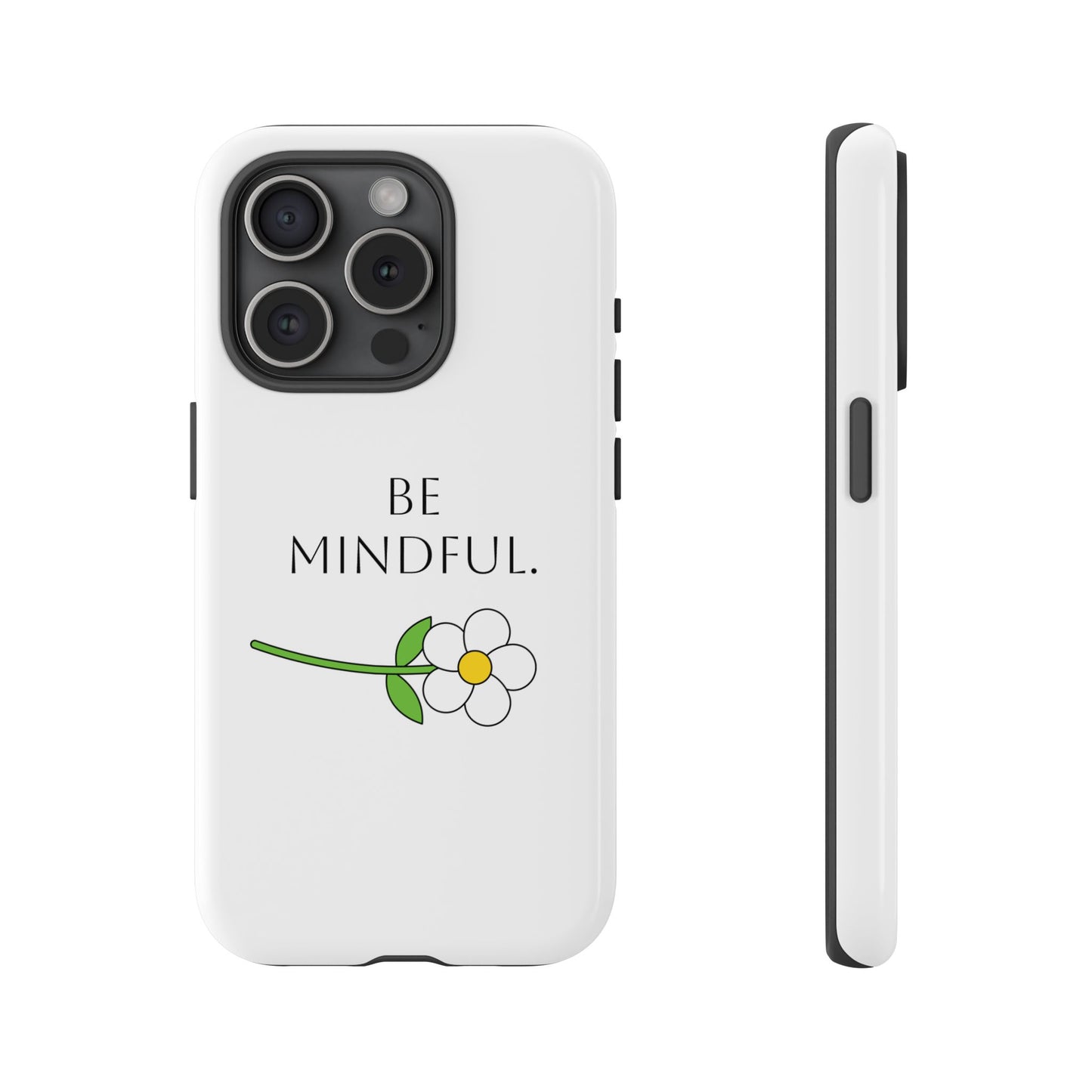 Be Mindful. Tough Phone Case Fit For All New Gen Phones 12-16