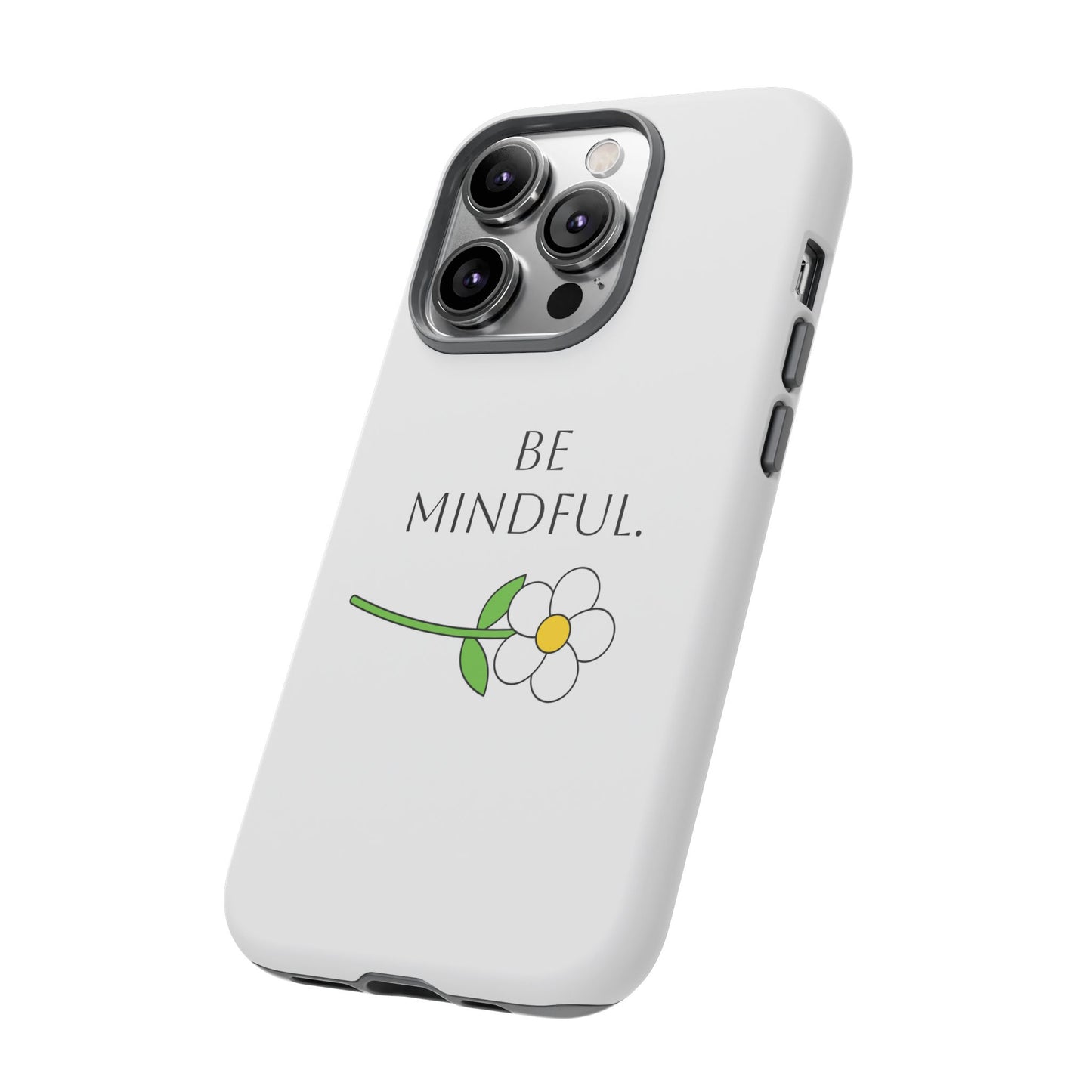 Be Mindful. Tough Phone Case Fit For All New Gen Phones 12-16