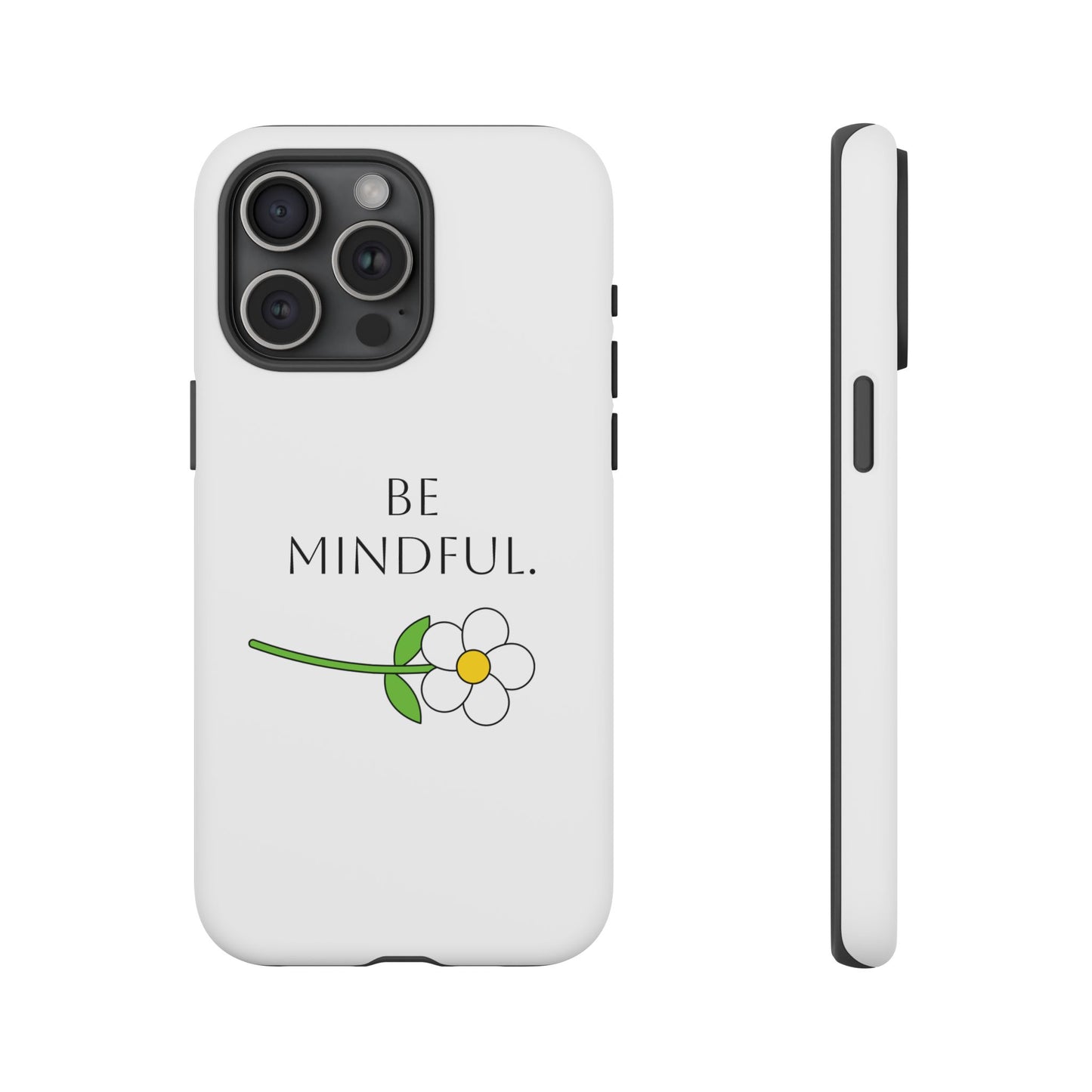 Be Mindful. Tough Phone Case Fit For All New Gen Phones 12-16