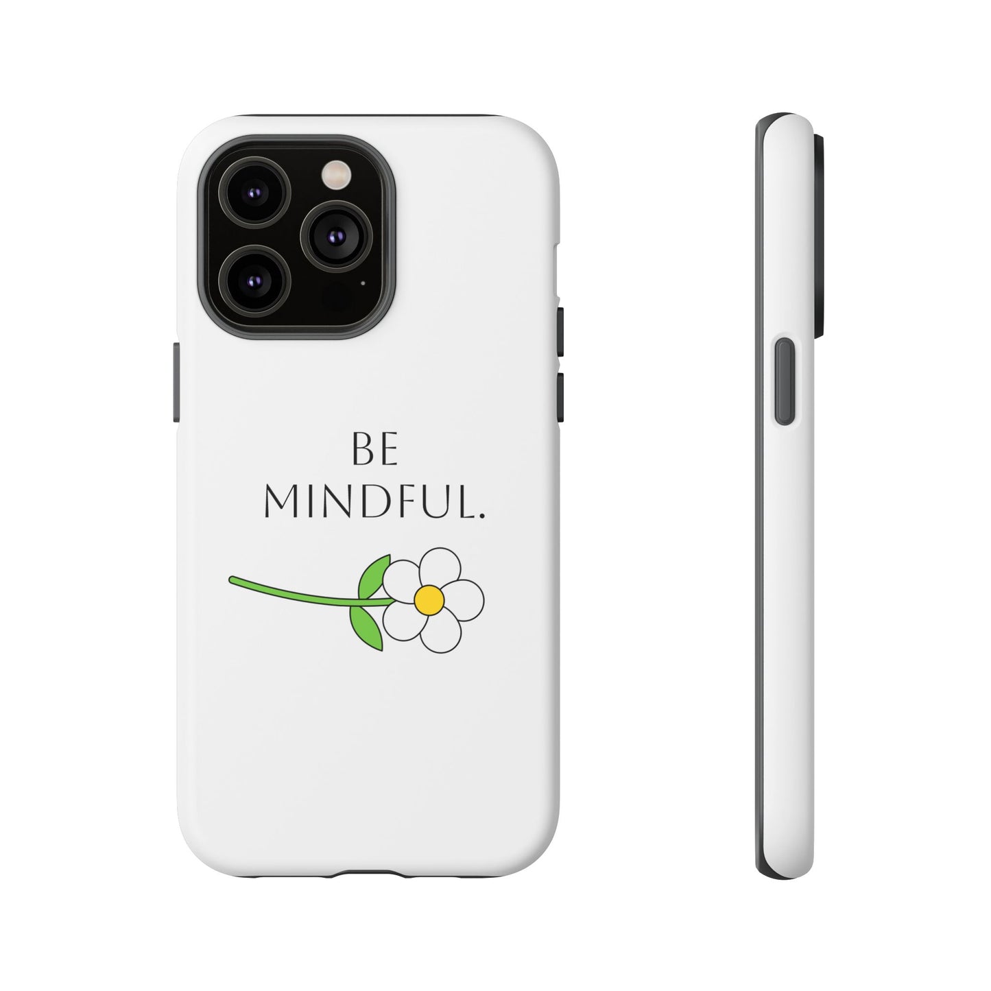 Be Mindful. Tough Phone Case Fit For All New Gen Phones 12-16