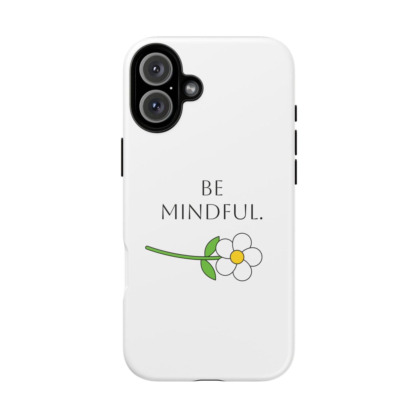 Be Mindful. Tough Phone Case Fit For All New Gen Phones 12-16