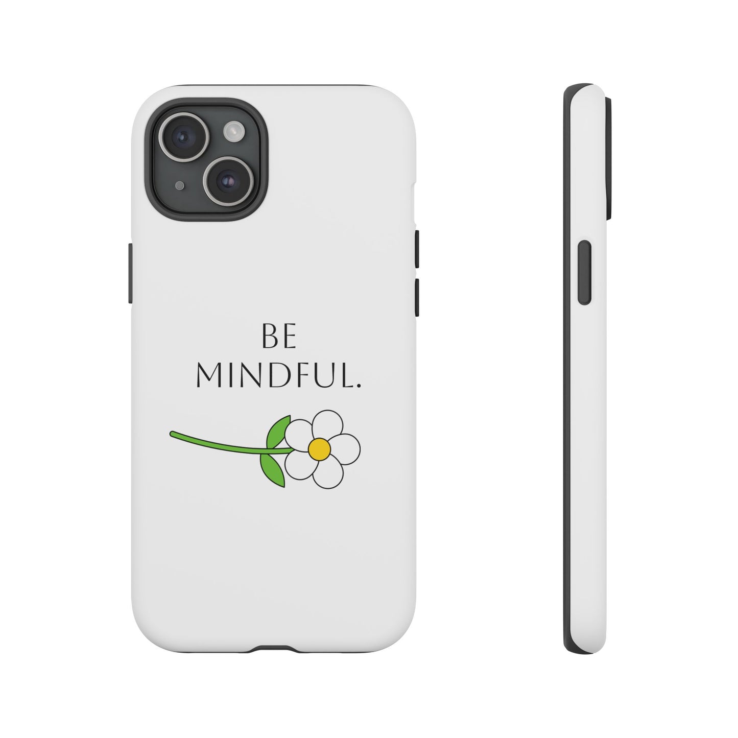 Be Mindful. Tough Phone Case Fit For All New Gen Phones 12-16