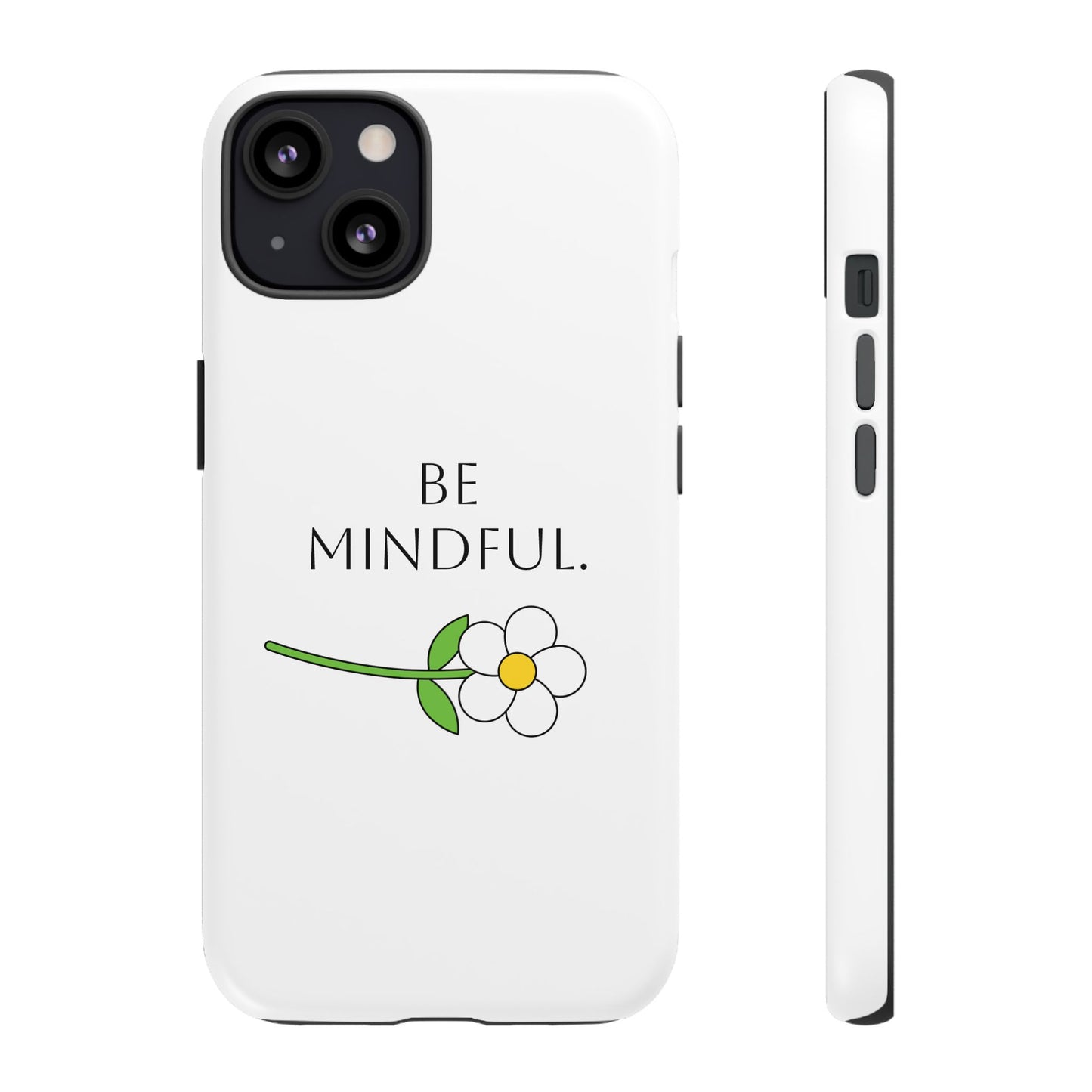 Be Mindful. Tough Phone Case Fit For All New Gen Phones 12-16