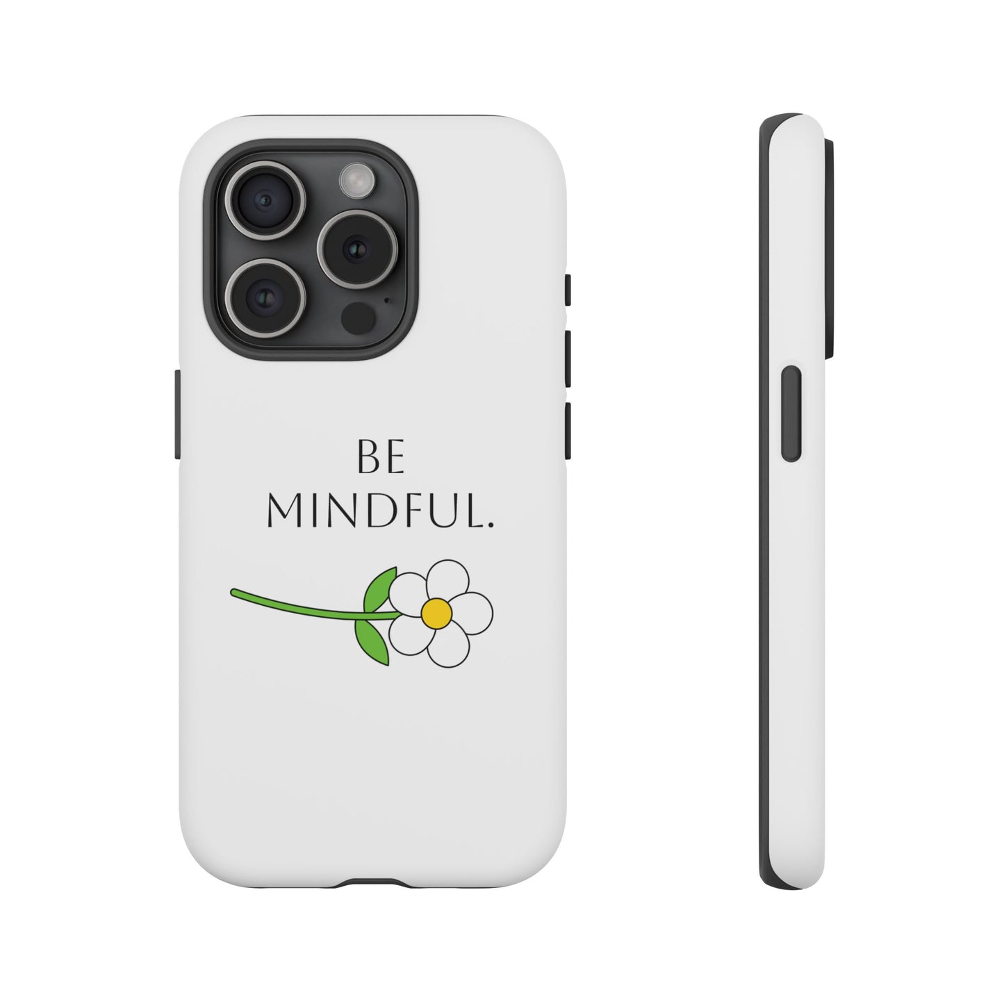 Be Mindful. Tough Phone Case Fit For All New Gen Phones 12-16