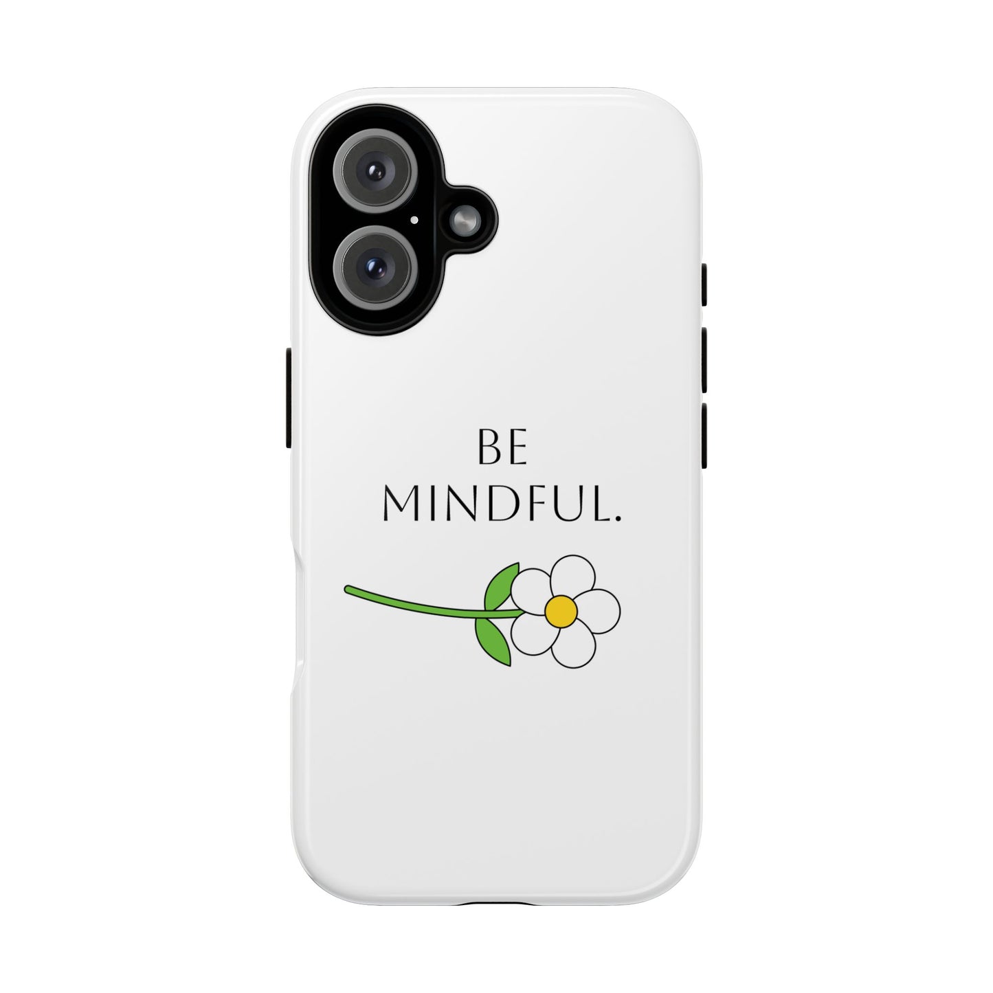 Be Mindful. Tough Phone Case Fit For All New Gen Phones 12-16