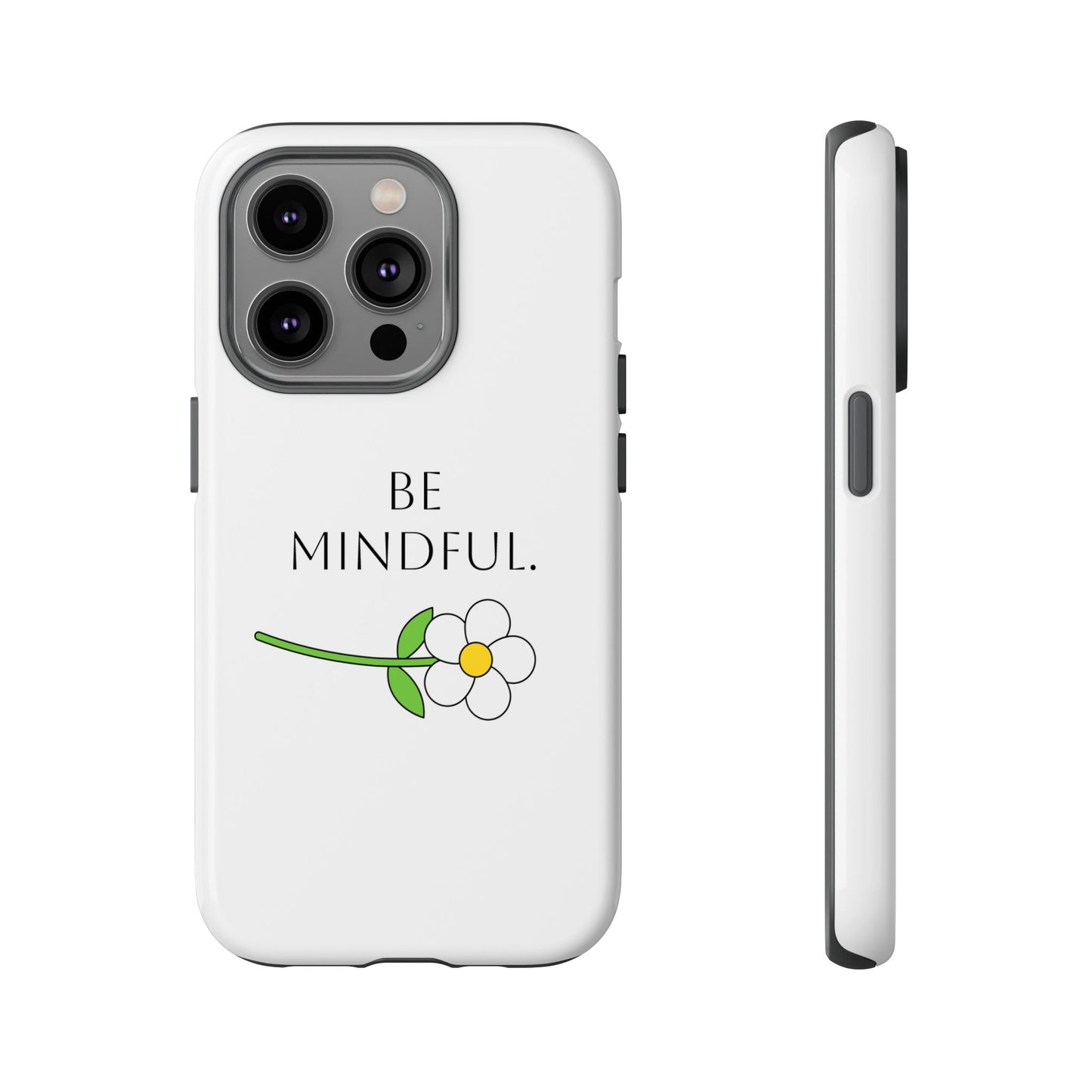 Be Mindful. Tough Phone Case Fit For All New Gen Phones 12-16