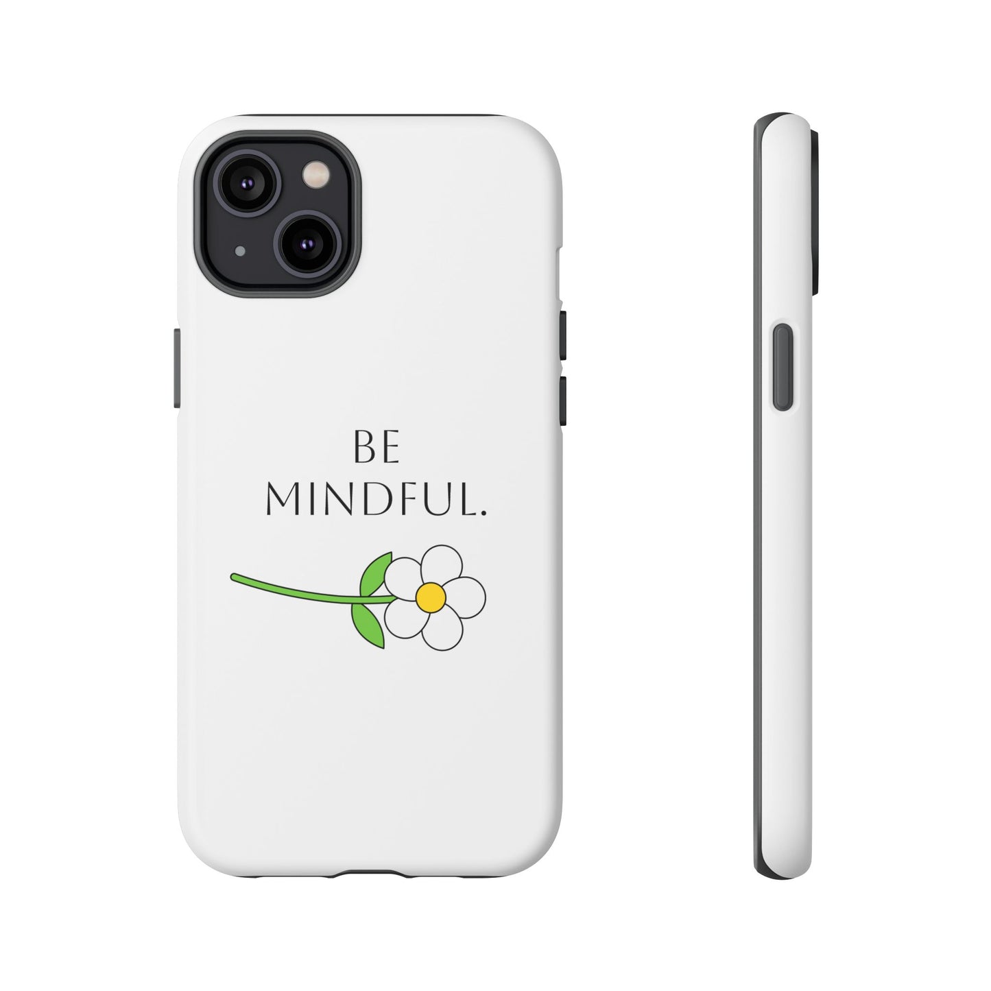 Be Mindful. Tough Phone Case Fit For All New Gen Phones 12-16